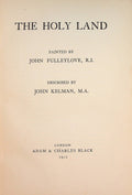 The Holy Land Painted by John Fulleylove Described by John Kelman.