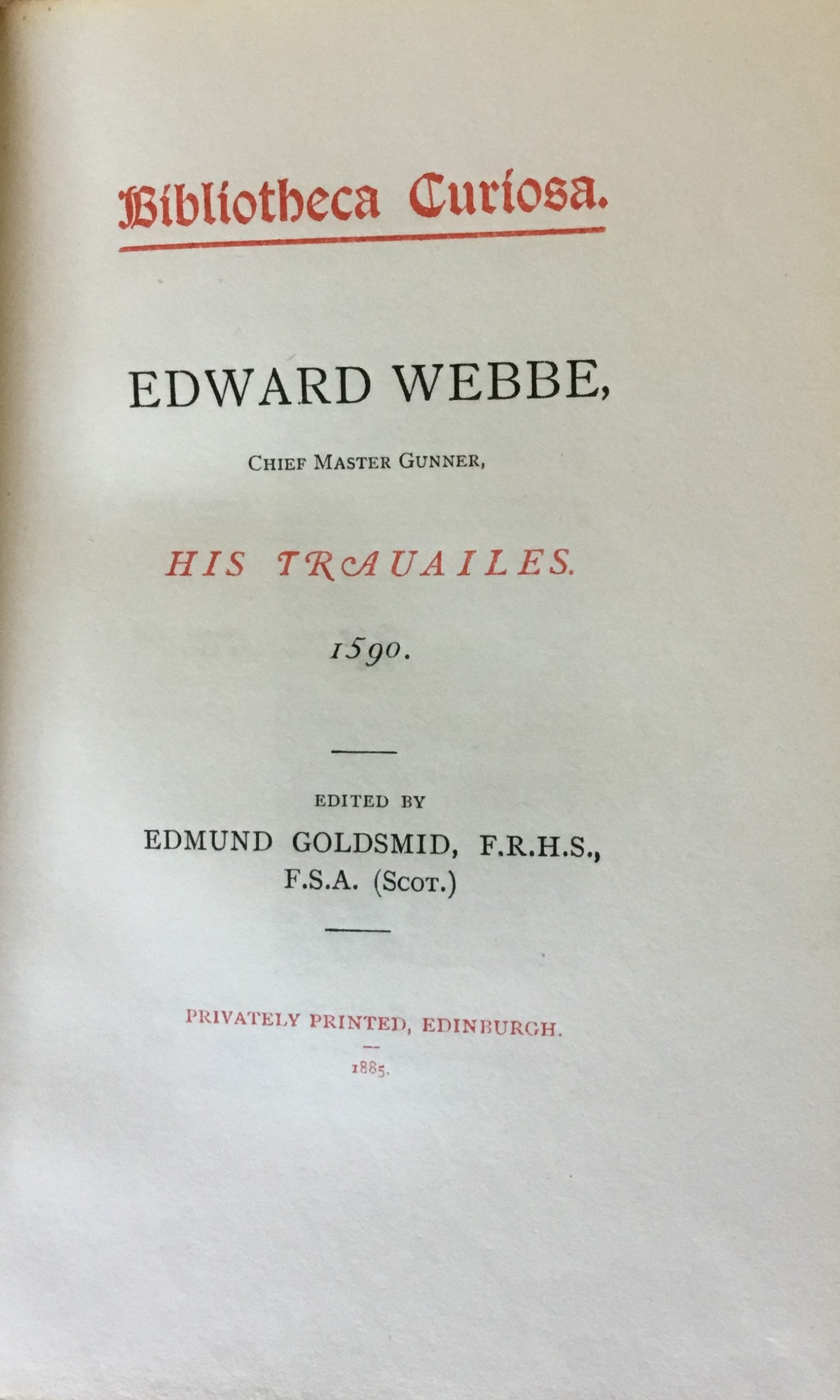 Edward Webbe, Chief Master Gunner, His Trauailes. 1590.