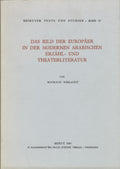 Das Bild der Europaer in der Modernen Arabischen Erzahl - und Theaterliteratur.
