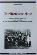 Un Reformisme Chiite. Ulemas et Lettres du Gabal ‘Amil (Actuel Liban-Sud) de la Fin de l’Empire Ottoman a l’Independance du Liban.