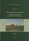 Vie Quotidienne des Agedat. Techniques et Occupation de L’Espace sur le Moyen-Euphrate.