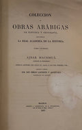 Coleccion de Obras Arabigas de Historia Y Geografia (Volume I Only as published). Ajbar Machmuâ.