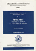 Les Chretiens dans L’Islam des Premiers Temps. Mahomet Prophete Arabe et Fondateur d’Etat.