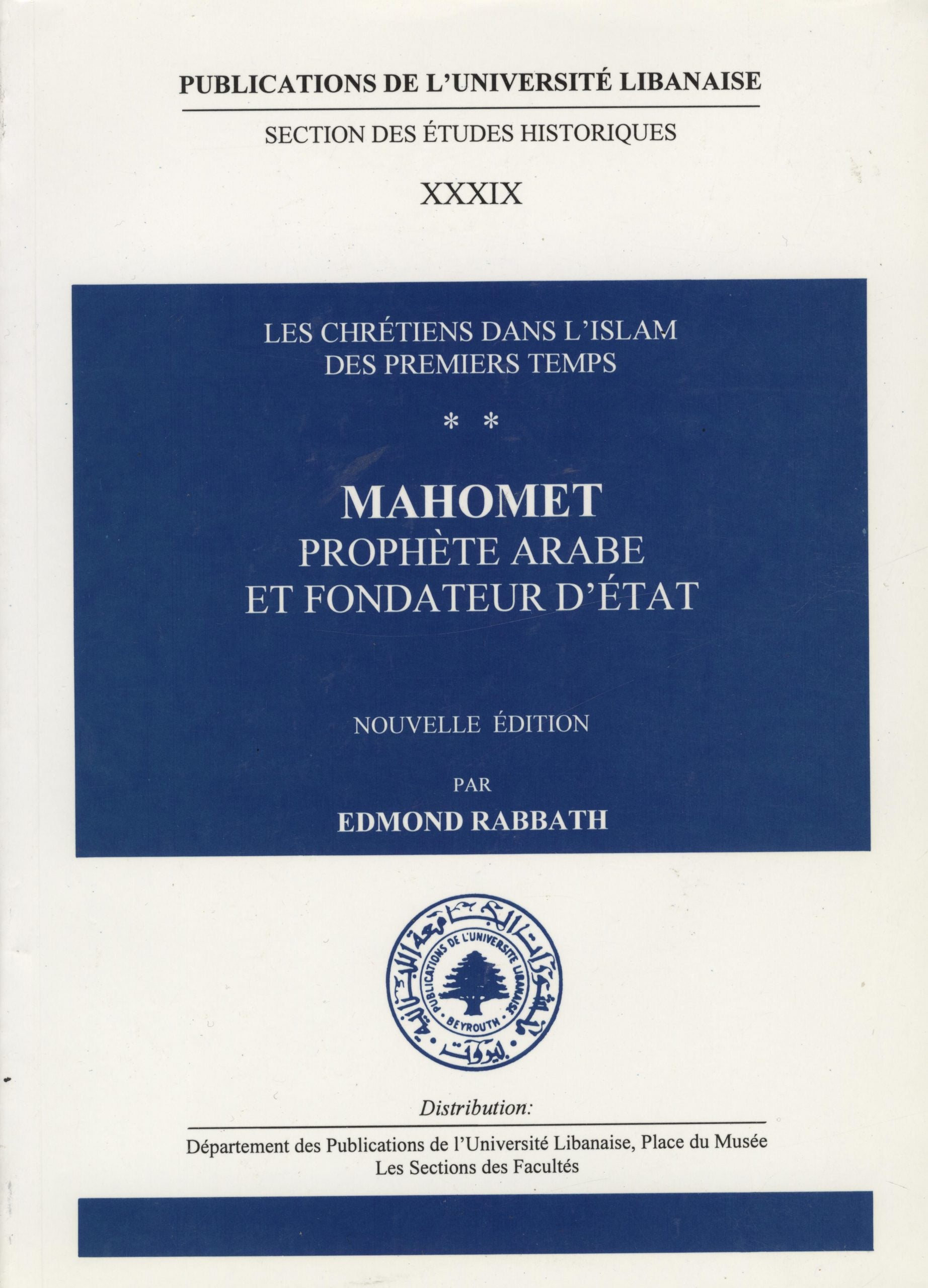 Les Chretiens dans L’Islam des Premiers Temps. Mahomet Prophete Arabe et Fondateur d’Etat.