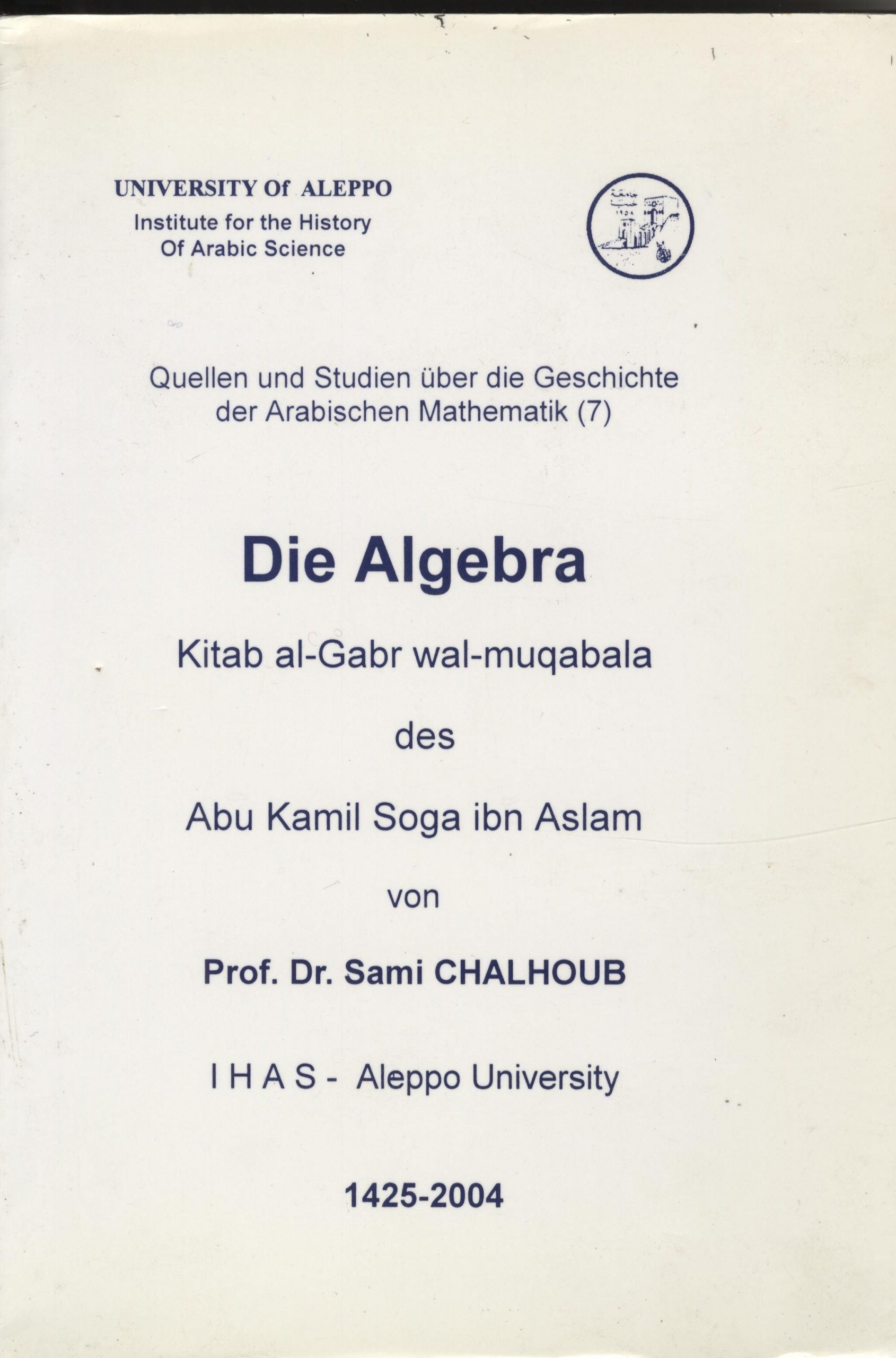 Die Algebra. (Kitab Al-Gabr Wal-Muqabala).
