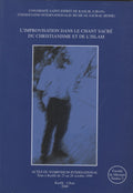 L’Improvisation dans le Chant Sacre du Christianisme et de L'Islam. Actes du symposium international tenu a Kaslik du 25 au 28 octobre 1999.
