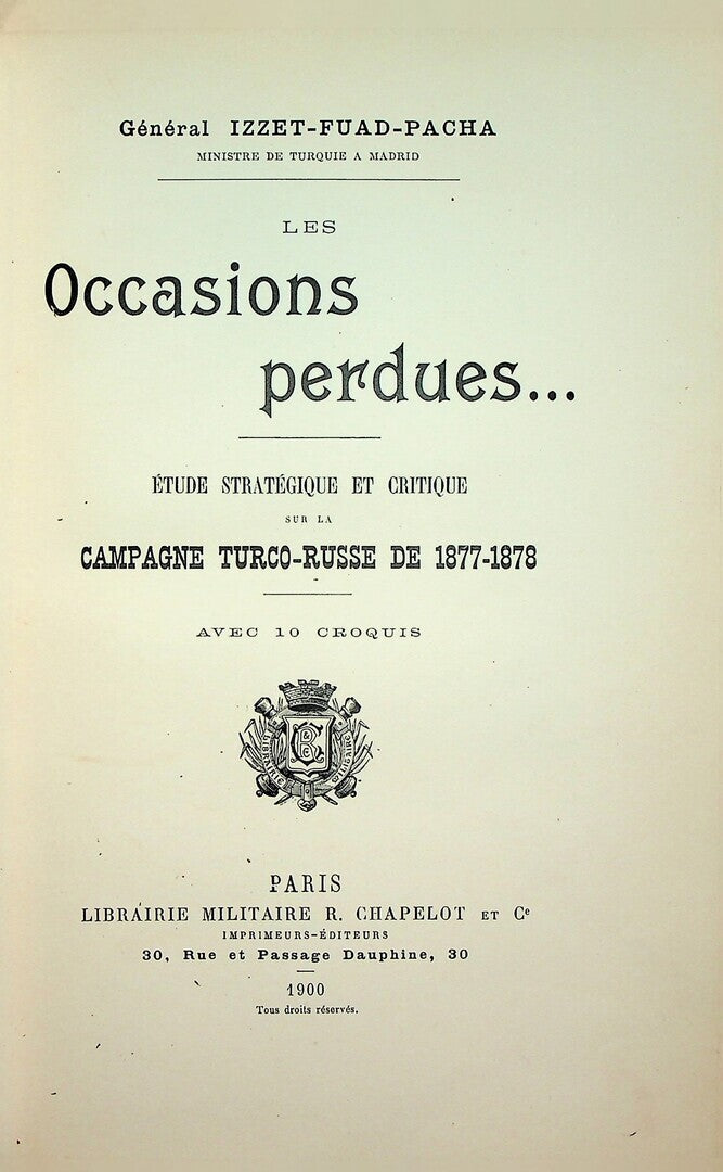 Les Occasions Perdues / Autres Occasions Perdues. Etude Stratégique et Critique sur la Campagne Turco-Russe de 1877-1878. TWO VOLUMES - COMPLETE SET.