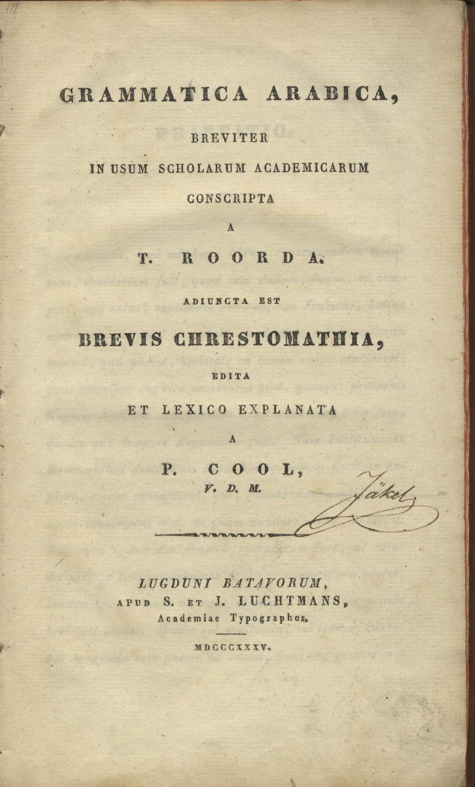 Grammatica Arabica, breviter in usum scholarum academicarum conscripta a T, Roorda. Adiuncta est brevis chrestomathia edita et lexico explanata a P. Cool.
