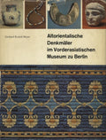 Altorientalische Denkmäler im Vorderasiatischen Museum zu Berlin.