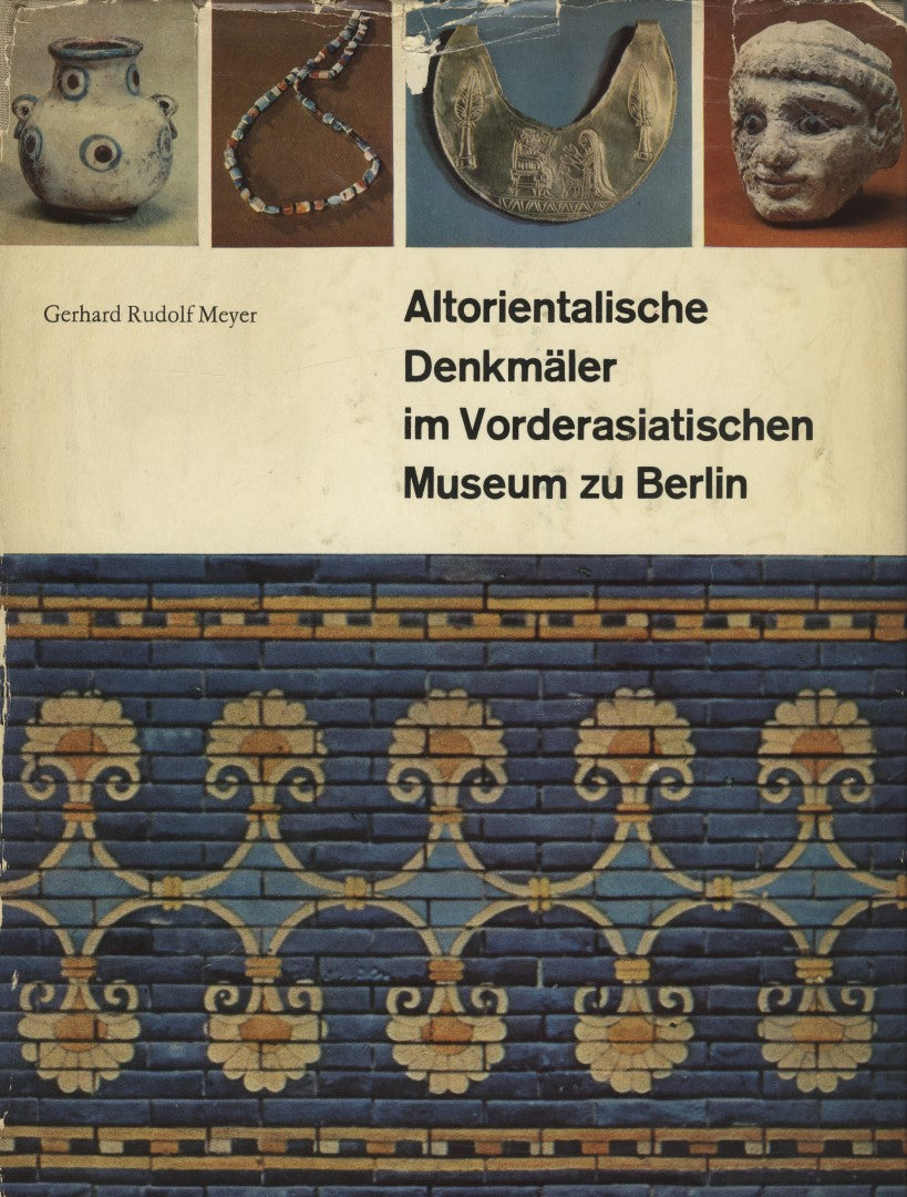 Altorientalische Denkmäler im Vorderasiatischen Museum zu Berlin.