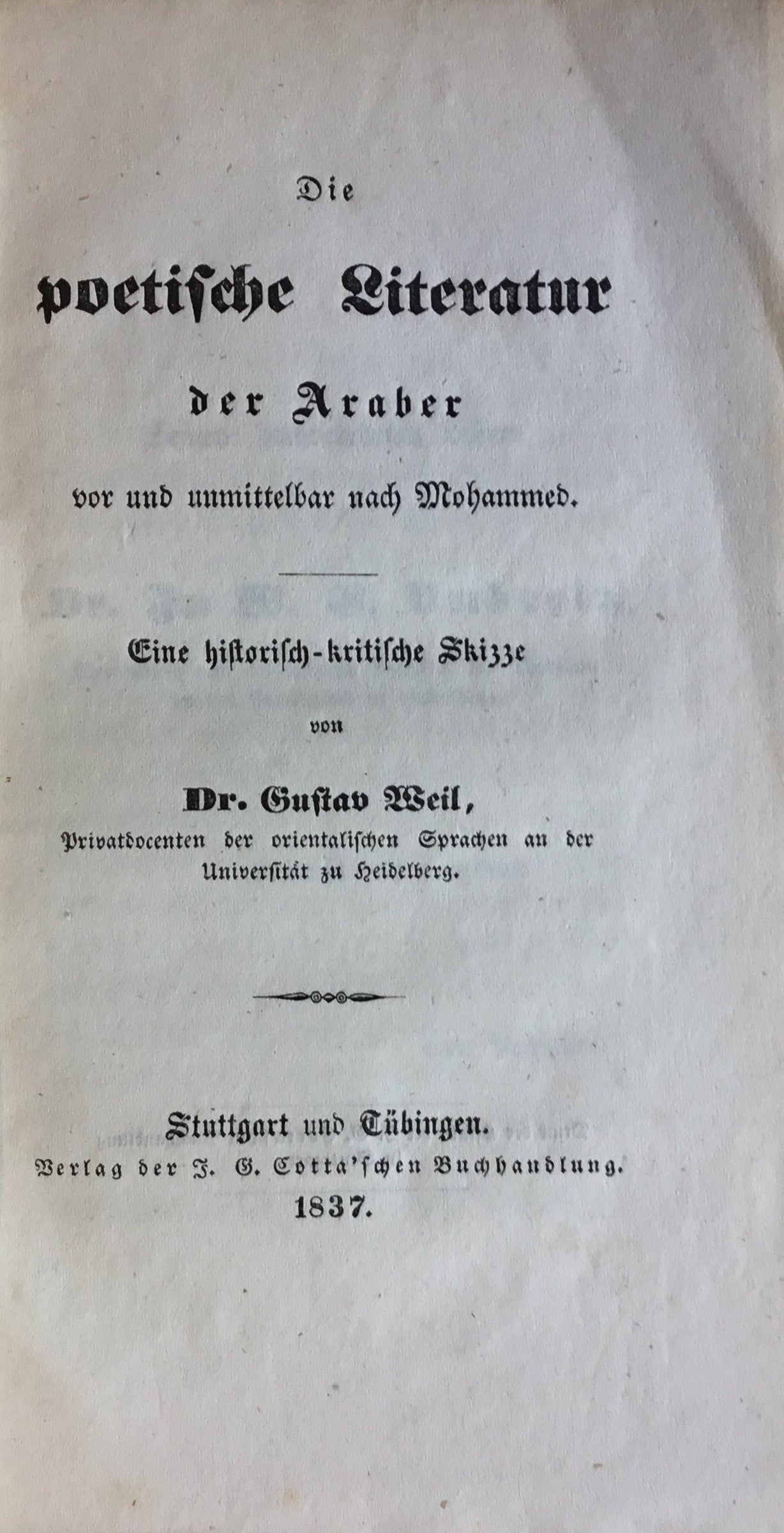 Die Poetische Literatur der Araber vor und Unmittelbar nach Mohammed. Ein Historisch-Kritische Skizze.