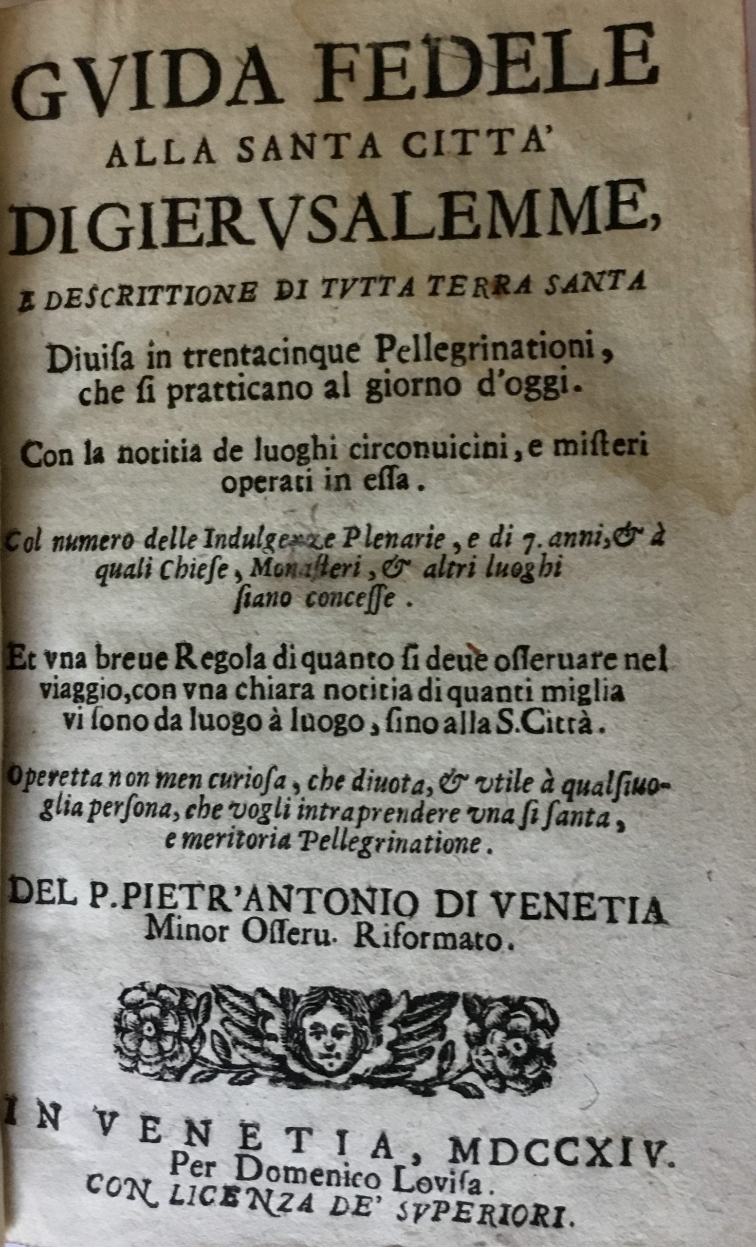 Guida Fedele alla Santa Citta’ di Gierusalemme, e Descrittione di tutta Terra Santa + MANUSCRIPT Entitled:  Le Curieux Pelerin ou Voyage de Lorette et de Rome. TWO VOLUMES IN ONE.