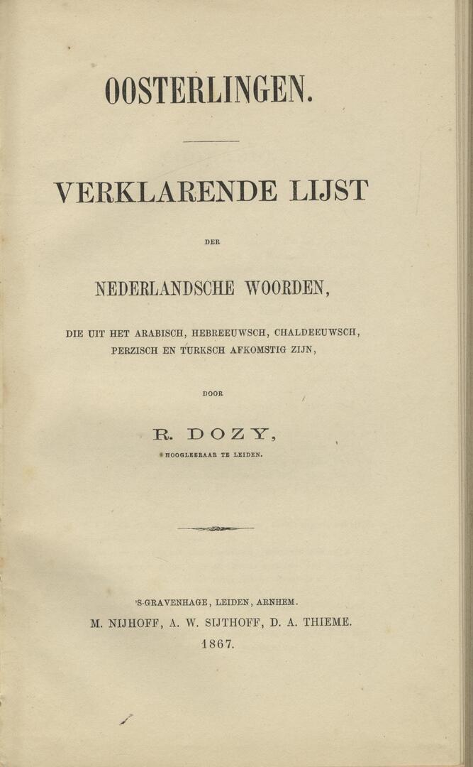 Oosterlingen. Verklarende lijst der Nederlandsche woorden, die uit het Arabisch, Hebreeuwsch, Chaldeeuwsch, Perzisch en Turksch afkomstig zijn