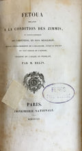 Fetoua relatif a la condition des Zimmis et particulierement des Chretiens, en pays musulmans, depuis l’etablissement de l’Islamisme, jusqu’au milieu du VIIIe de l’Hegire.
