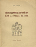 Art Musulman et Art Chretien dans la Peninsule Iberique