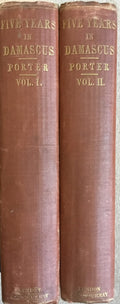 Five Years in Damascus including an account of the history, topography, and antiquities of that city, with travels and researches in Palmyra, Lebanon, and the Hauran. TWO VOLUMES.