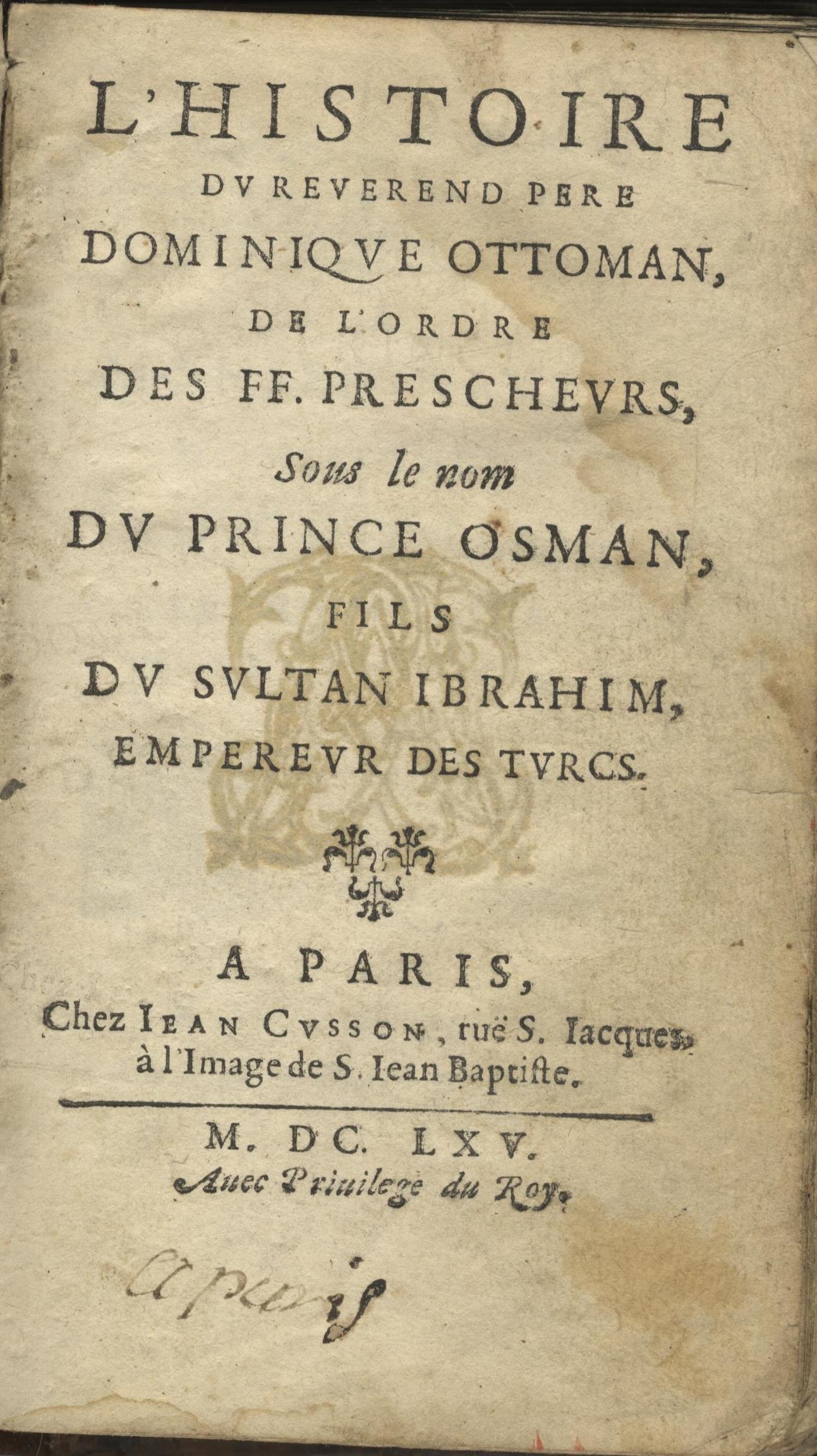 L'Histoire du Révérend Père Dominique Ottoman, de l'ordre des FF. Prescheurs, sous le nom du prince Osman, fils du Sultan Ibrahim, Empereur des Turcs.