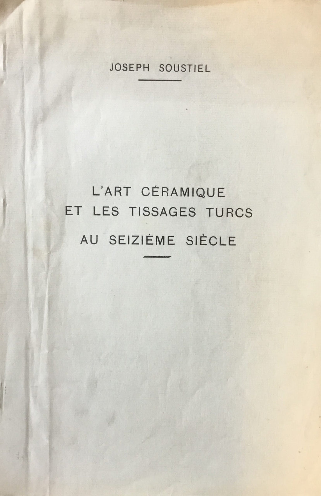 L'Art Céramique et les Tissages Turcs au Seizième Siècle.