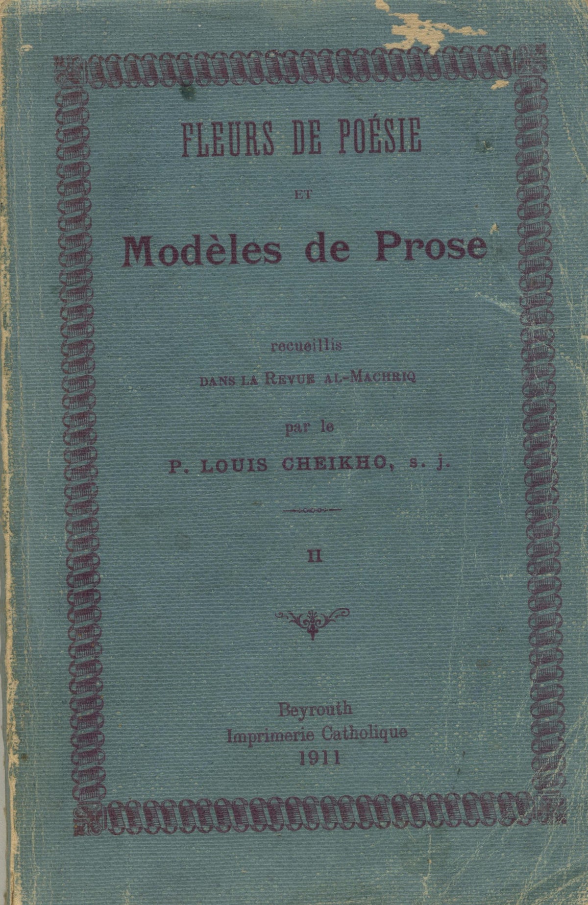 Fleurs de Poésie et Modèles de Prose. [Atrab el-She’r wa Atyab el-Nather]. VOLUME II ONLY.