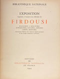 Exposition Firdousi. Manuscrits A Miniatures Autographes, Estampes, Imprimes Cartes, Monnaies.