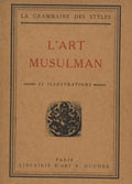 L’Art Musulman, la Grammaire des Styles.