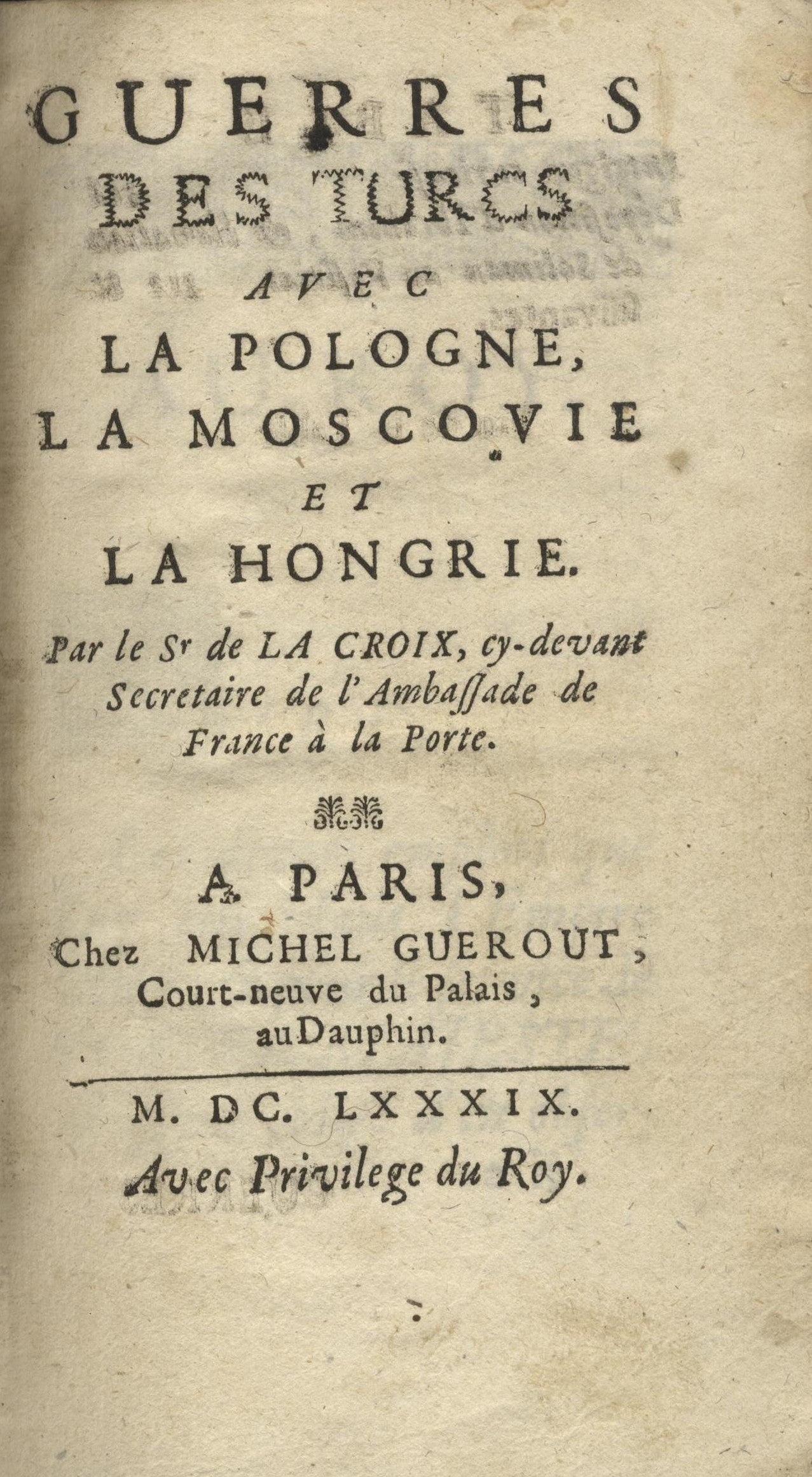 Guerres des Turcs avec la Pologne, la Moscovie et la Hongrie.