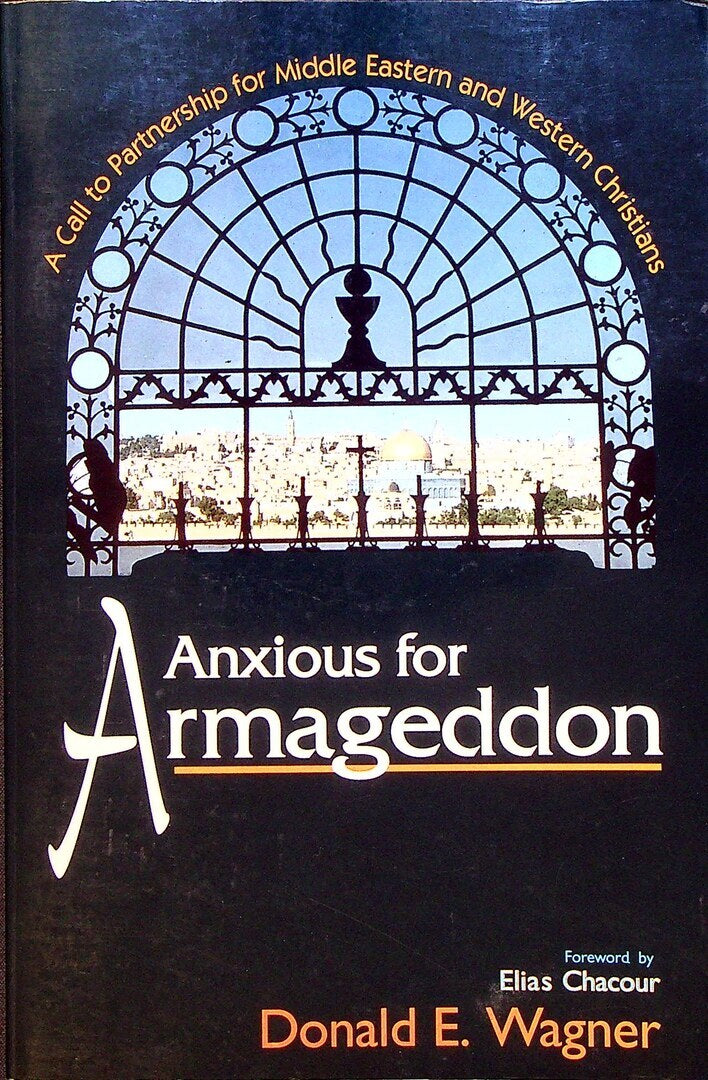 Anxious for Armageddon. A Call for Partnerships for Middle Eastern and Western Christians.