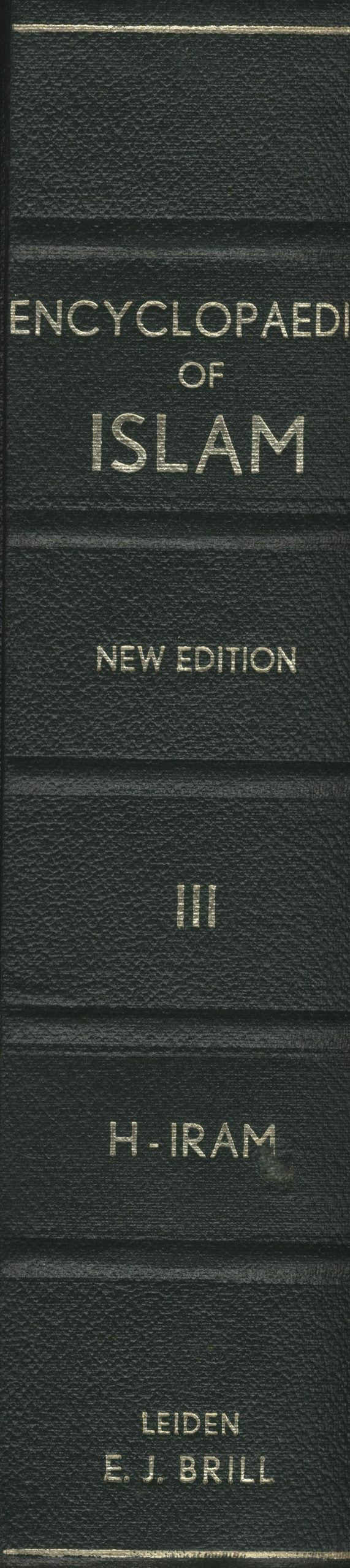The Encyclopaedia of Islam. New Edition. VOLUME III. LETTERS H-IRAM.