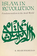 Islam in Revolution. Fundamentalism in the Arab World.