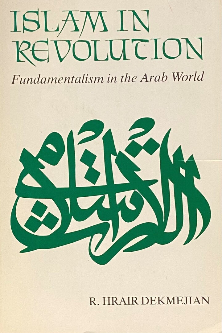 Islam in Revolution. Fundamentalism in the Arab World.