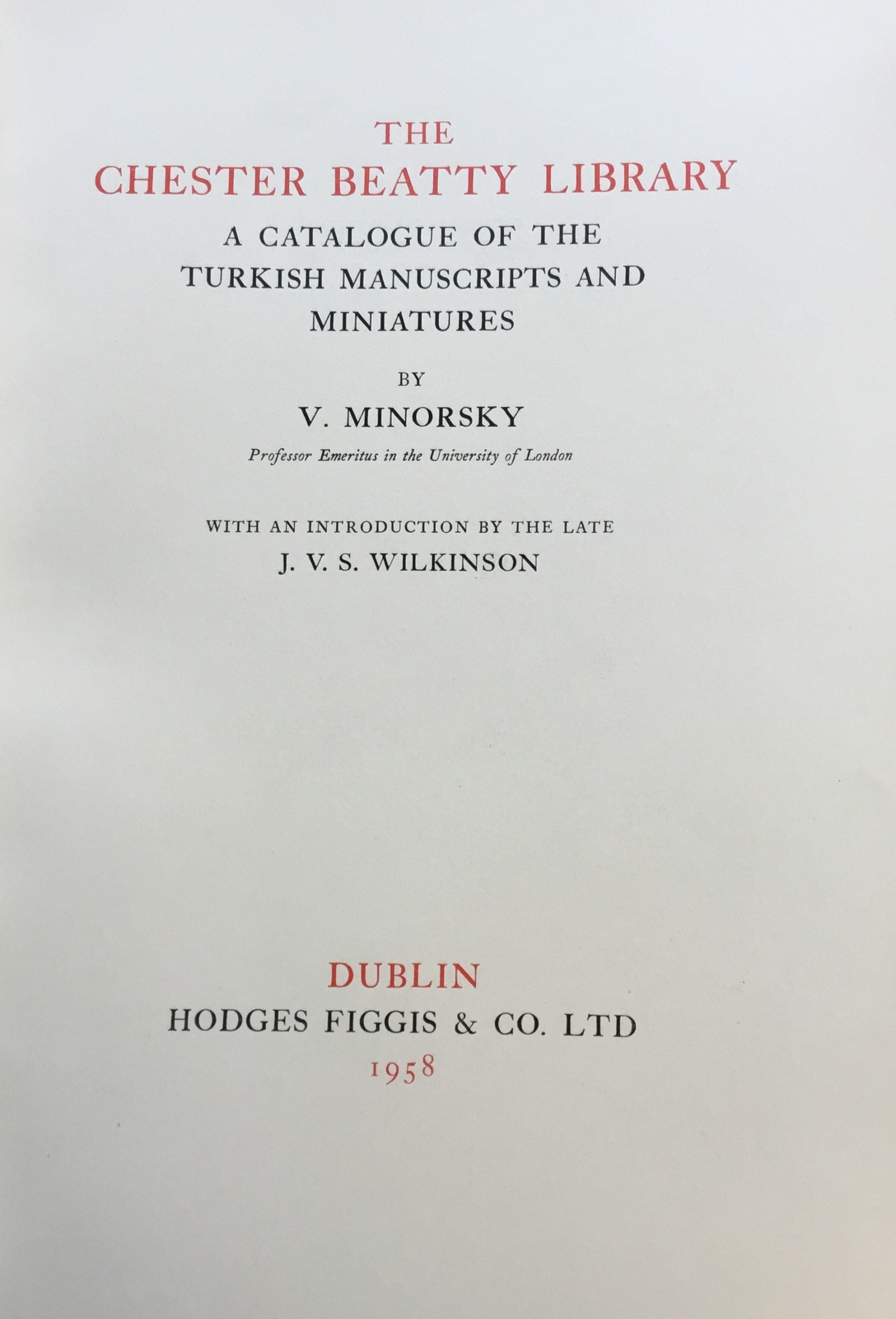 The Chester Beatty Library: A Catalogue of the Turkish Manuscripts and Miniatures. With an introduction by the Late J.V.S.
Wilkinson.