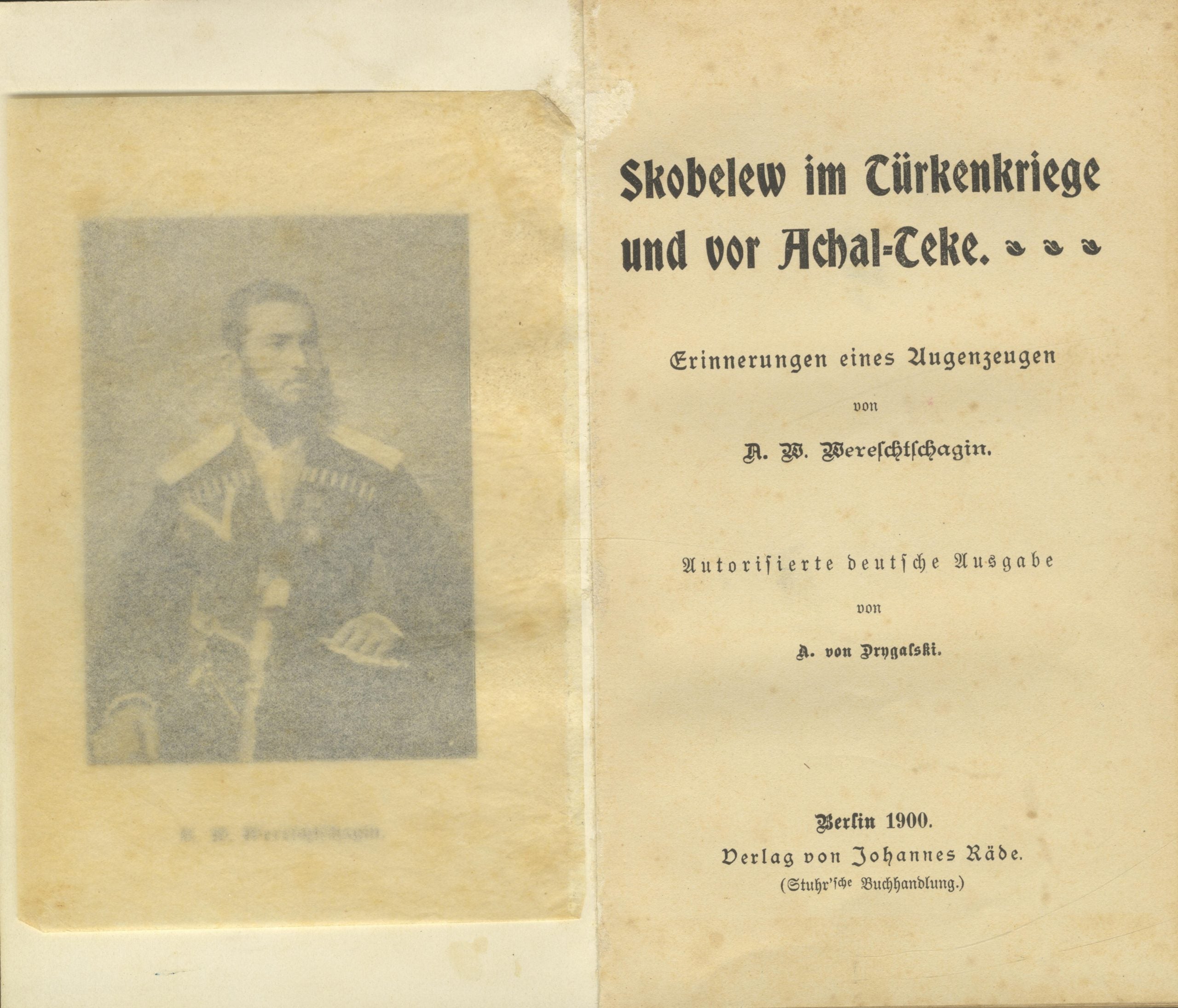 Skobelew Im Turkenkriege und vor Achal - Teke. Erinnerungen eines Augenzeugen ... Autorisierte deutsche Ausgabe von A. von Drygalski