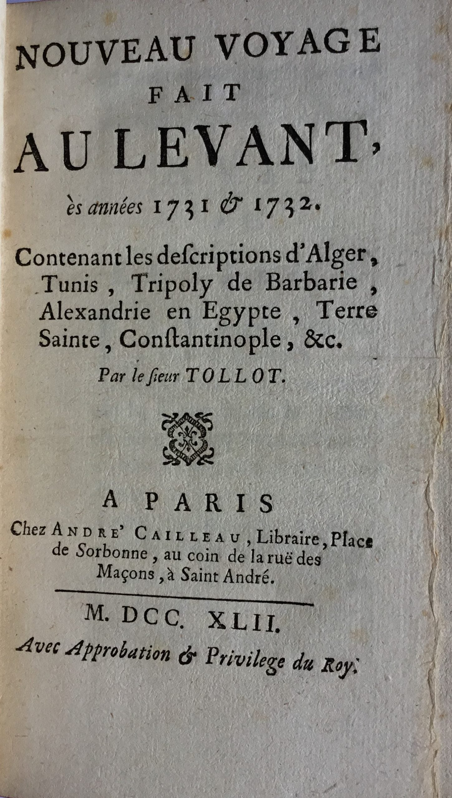 Nouveau Voyage fait au Levant ès années 1731 & 1732. Contenant les descriptions d’Alger, Tunis, Tripoly de Barbarie, Alexandrie en Egypte, Terre Sainte, Constantinople, &c.