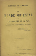 Le Monde Oriental et le Probleme de la Paix le Present a la Lumiere de Passe.