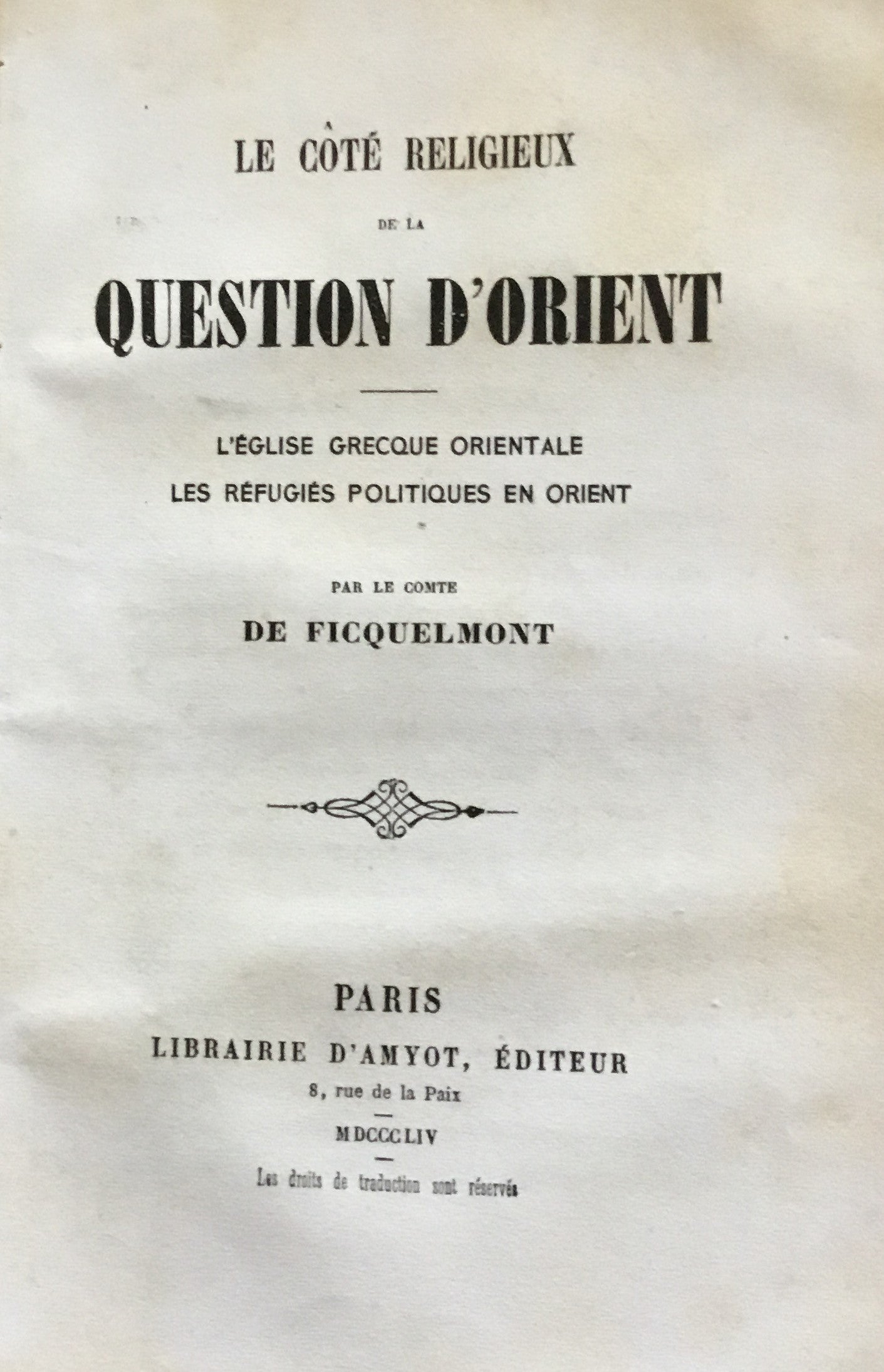 Le Côté Religieux de la Question d'Orient. l'Église Grecque Orientale, les Réfugiés Politiques en Orient.