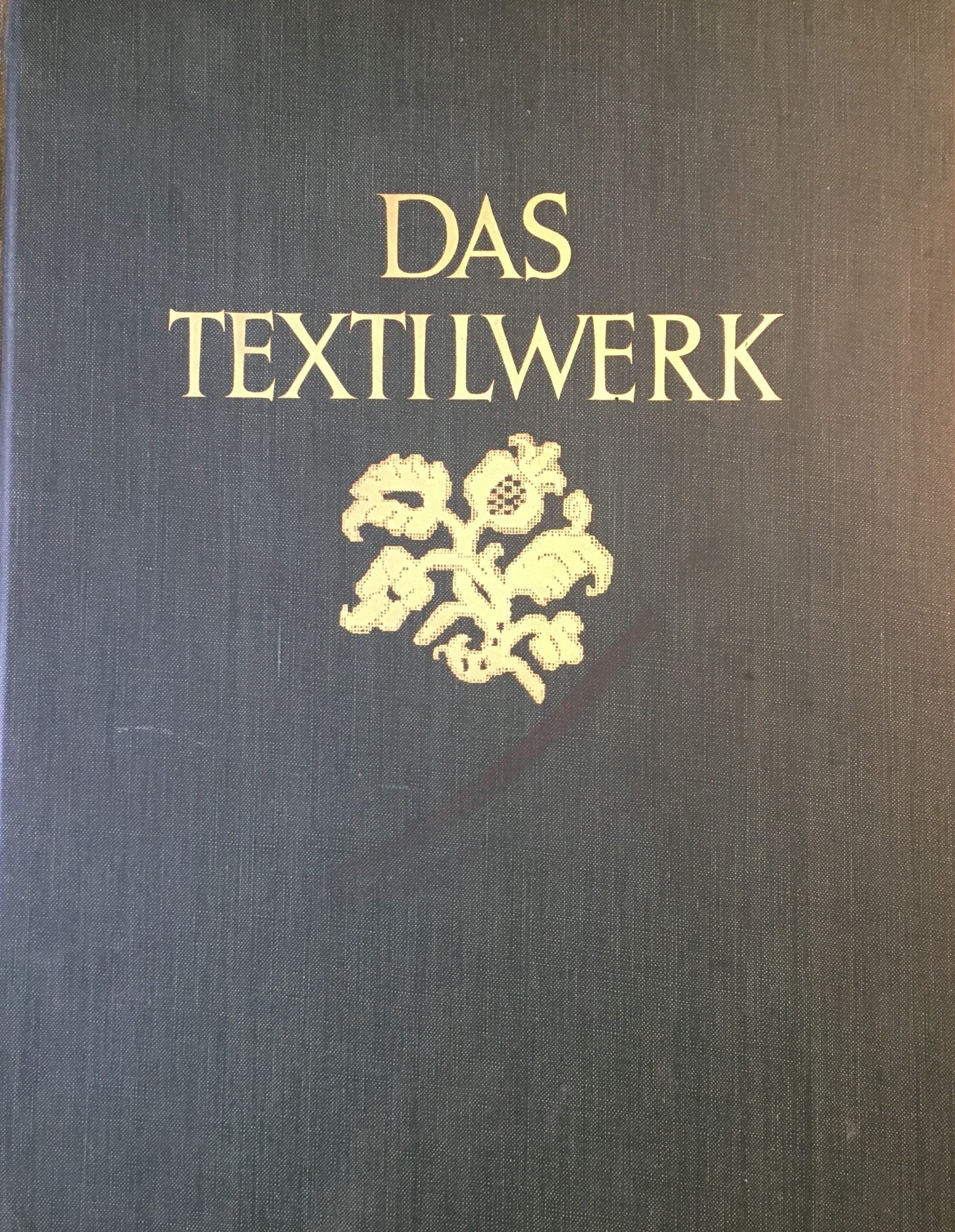 Das Textilwerk. Gewebeornamente und Stoffmuster vom Altertum bis zum Anfang des 19. Jahrhunderts.