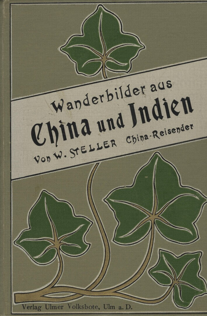 Wanderbilder aus China und Indien. Erinnerungen an meinen Aufenthalt im fernen Osten.