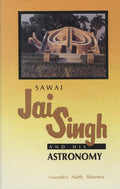 Sawai Jai Singh and His Astronomy.