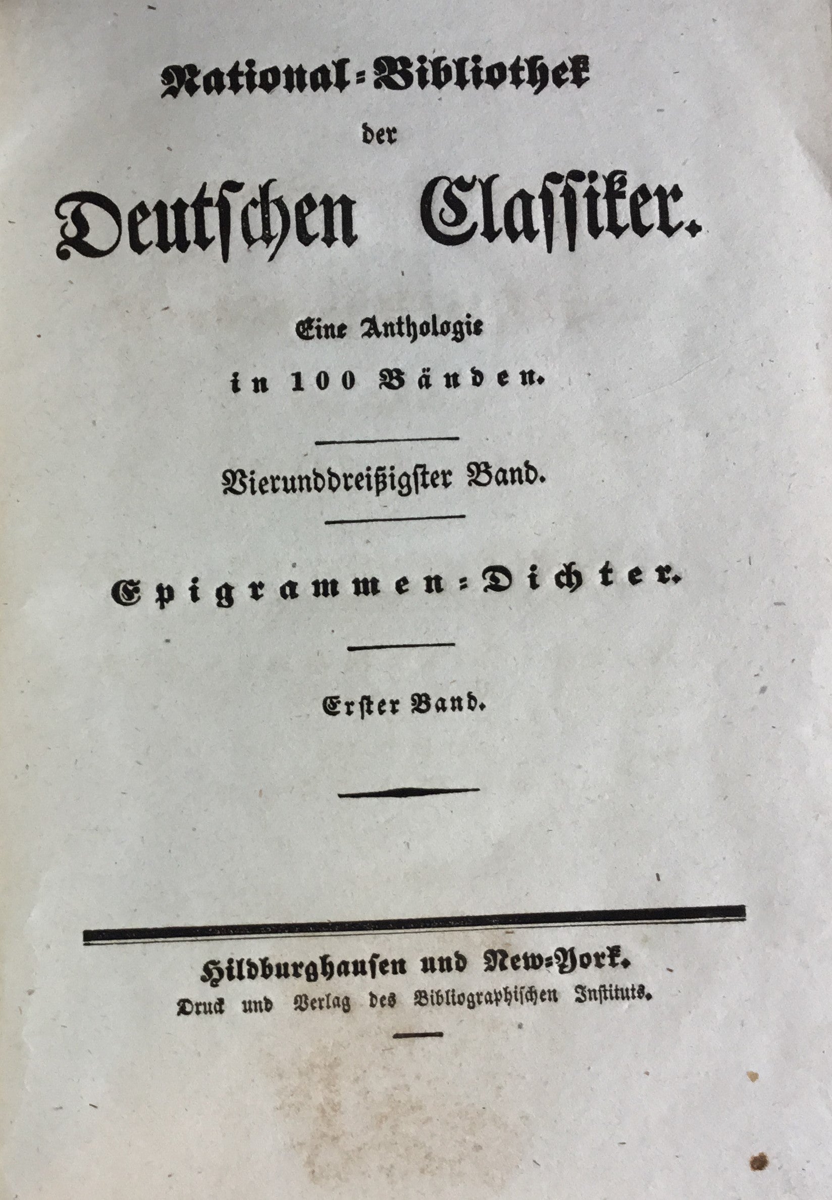 National-Bibliothek der Deutschen Classiker. Eine Anthologie in 100 Bänden. Anthologie der deutschen Epigrammen-Dichter von 1650-1850. VOLUME I: TWO PARTS IN ONE.