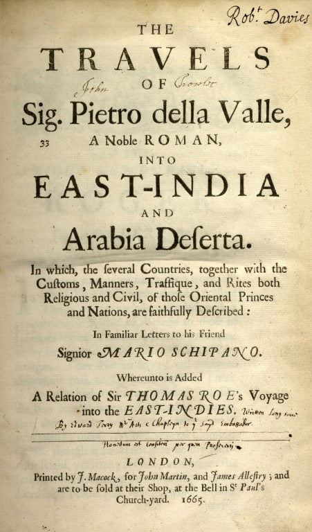 The Travels of Sig. Pietro della Valle, a noble roman into East-India and Arabia Deserta ... Whereunto is added A Relation of Sir Thomas Roe's Voyage into the East-Indies.
