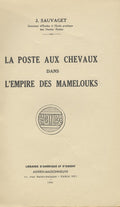 La Poste aux Chevaux dans l’Empire des Mamelouks.