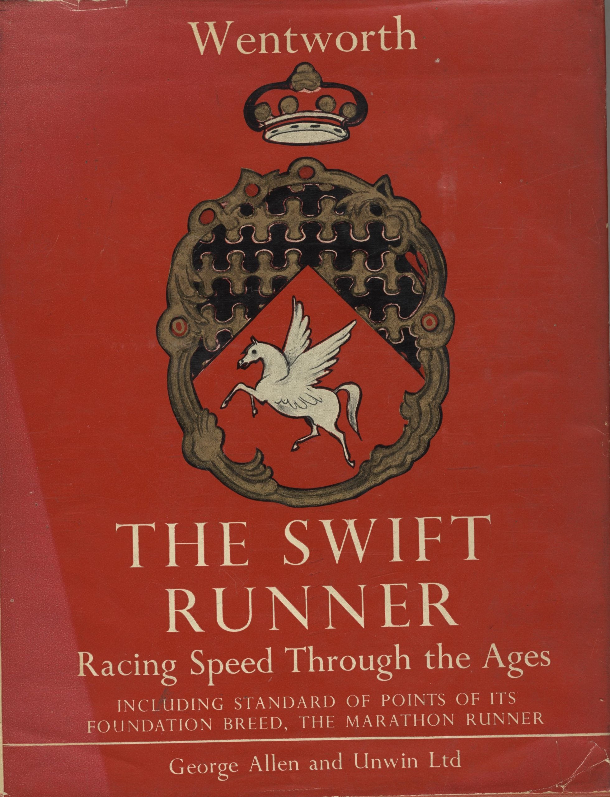 The Swift Runner. Racing Speed Through The Ages. Including Standard of Points of Its Foundation Breed, The Marathon Runner.