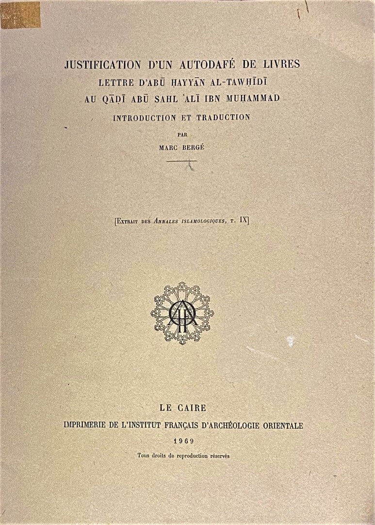Justification d’un Autodafe de livres lettre d’Abu Hayyan al-Tawhidi, au Qadi Abu Sahl Ali Ibn Muhammad introduction et traduction.