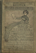 Georg von Gaals kleiner Muster-Briefsteller, Ein unentbehrliches Handbuch der Briefschreibekunst für jedermann und für alle im Geschäfts- und Privatleben vorkommenden Fälle.
