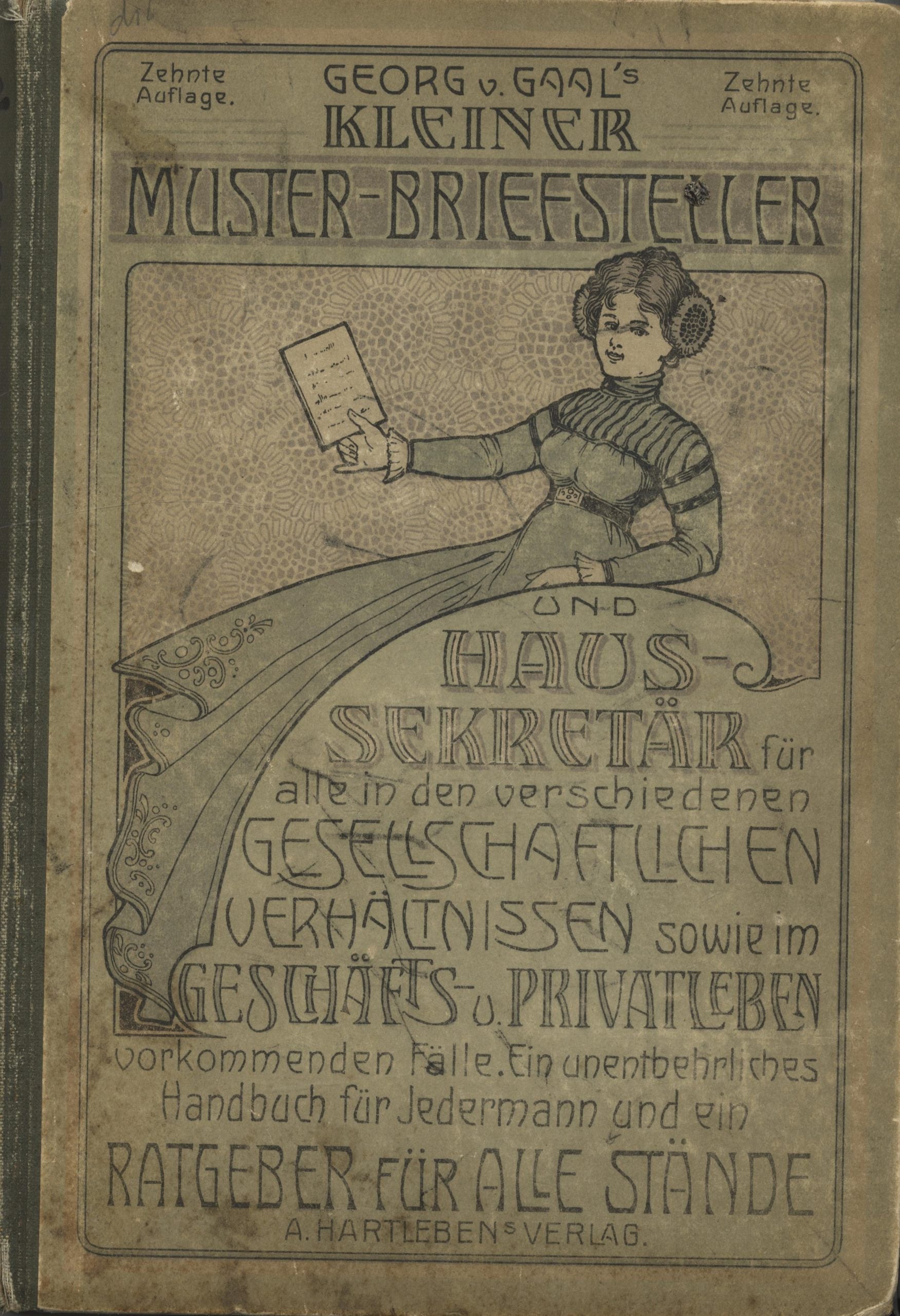 Georg von Gaals kleiner Muster-Briefsteller, Ein unentbehrliches Handbuch der Briefschreibekunst für jedermann und für alle im Geschäfts- und Privatleben vorkommenden Fälle.