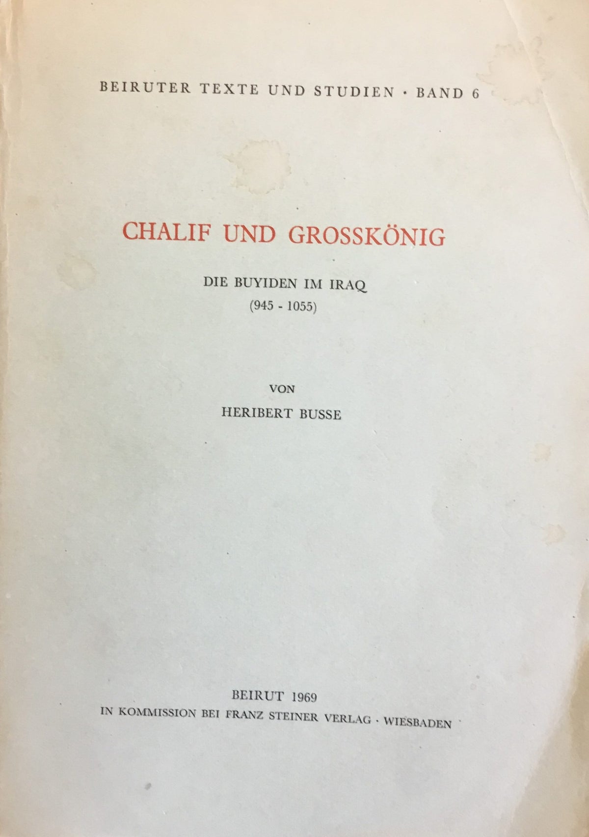 Chalif und Grosskonig. Die Buyiden im Iraq (945-1055).
