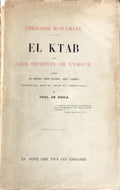 Théologie Musulmane. El Ktab des Lois Secrètes de L'Amour d'Après Le Khodja Omer Haleby, Abou Othman.