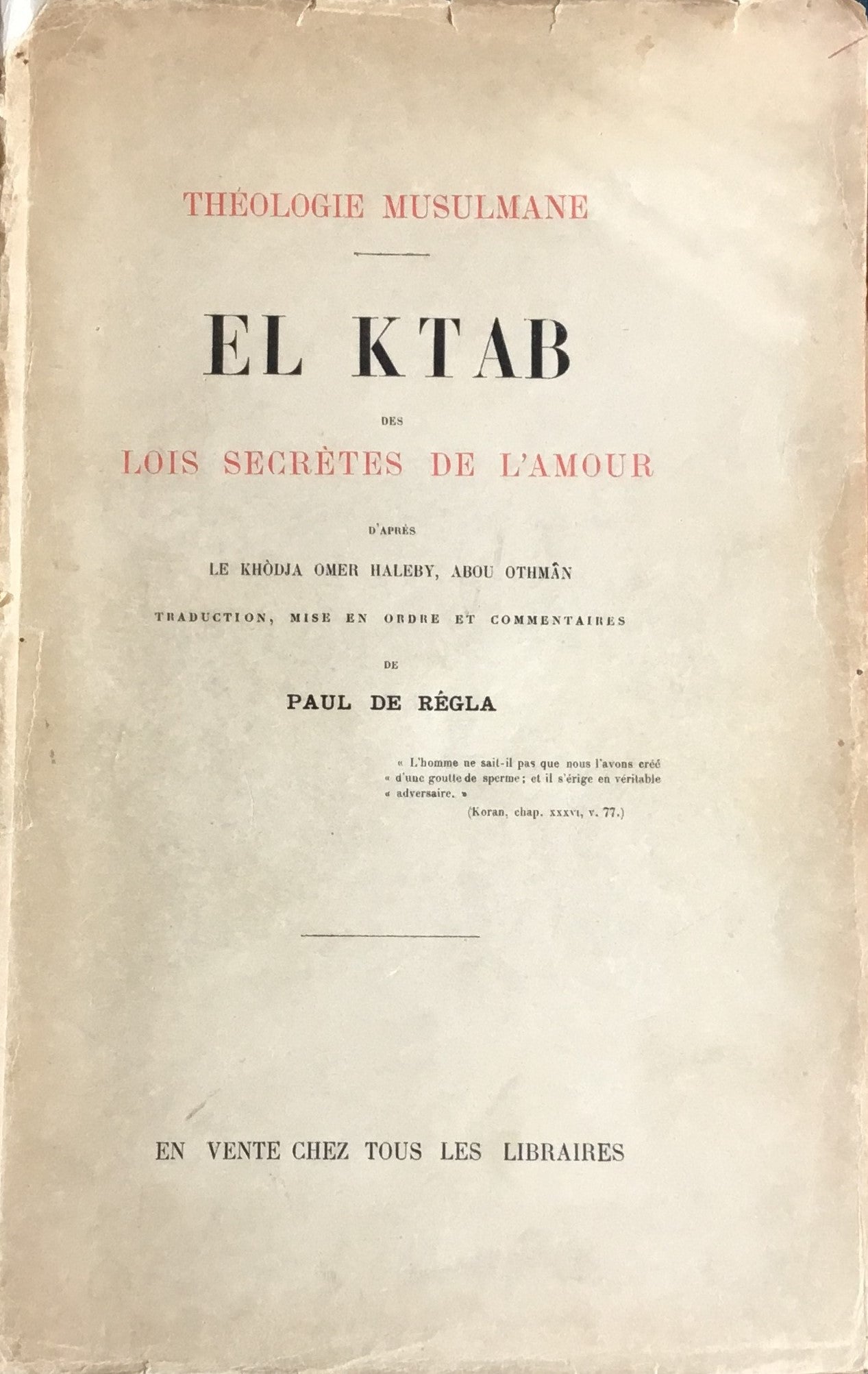 Théologie Musulmane. El Ktab des Lois Secrètes de L'Amour d'Après Le Khodja Omer Haleby, Abou Othman.