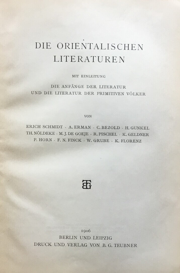 Die Orientalischen Literaturen. Mit Einleitung Die Anfänge der Literatur und die Literatur der Primitiven Völker.