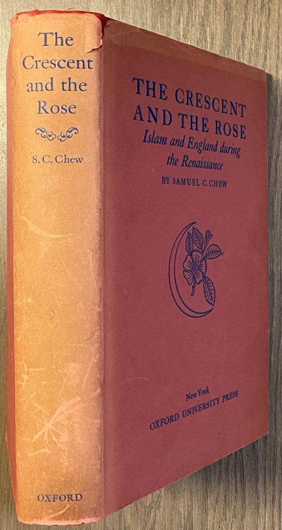 The Crescent and The Rose. Islam And England during The Renaissance.
